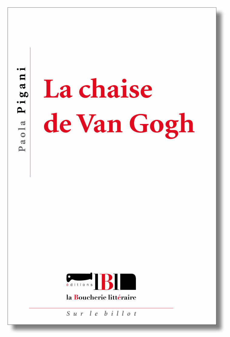 La chaise de Van Gogh - Paola Pigani - BOUCHERIE LIT