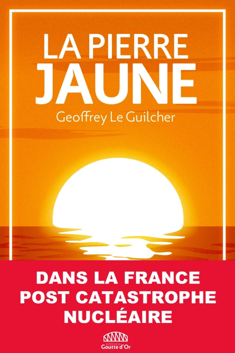 La Pierre Jaune - Geoffrey Le Guilcher - GOUTTE DOR