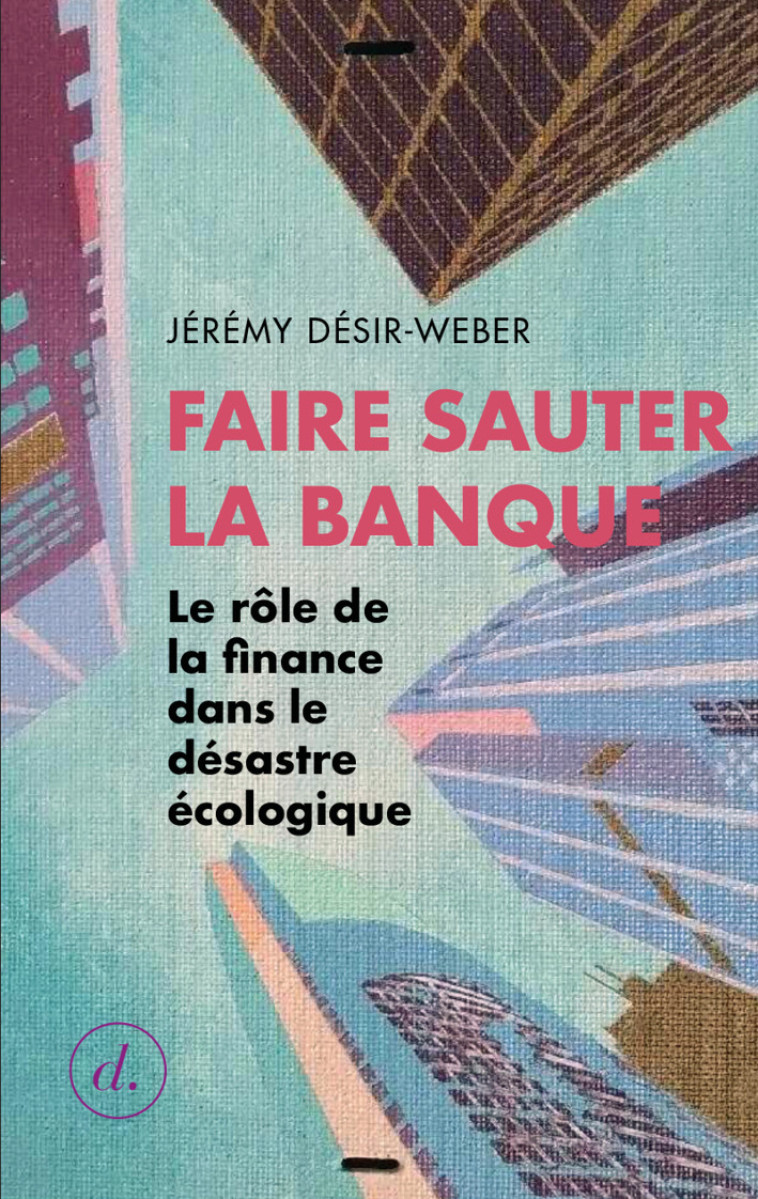 Faire sauter la banque  - Jérémy Désir - Weber  - DIVERGENCES