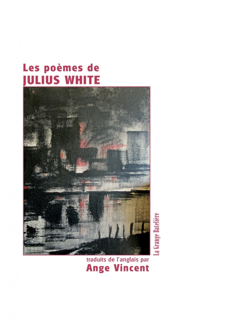 Les poèmes de Julius White - Jean-Claude Pirotte - BATELIERE