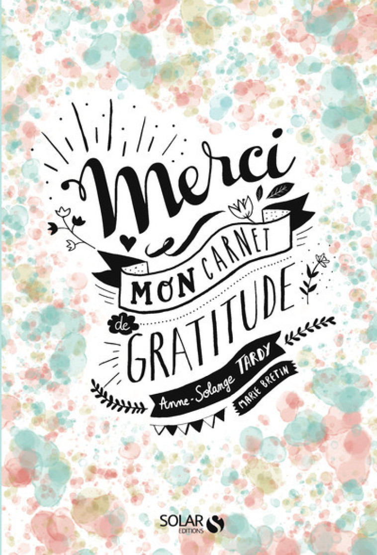 Merci - Mon carnet de gratitude - Anne-Solange Tardy - SOLAR