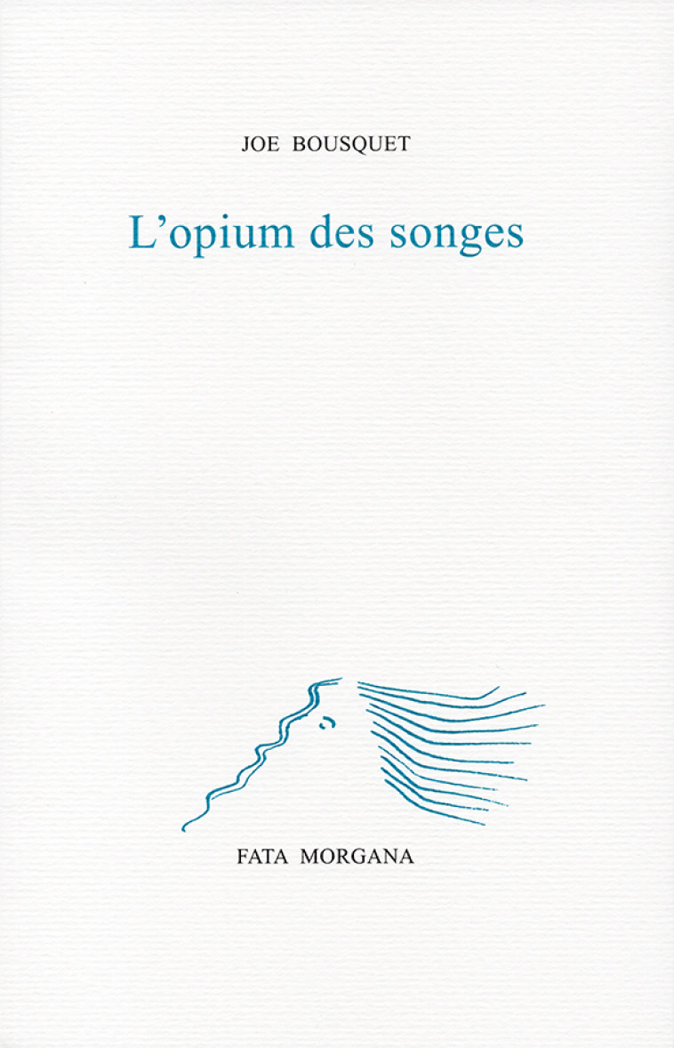 L'Opium des songes - Joë Bousquet - FATA MORGANA