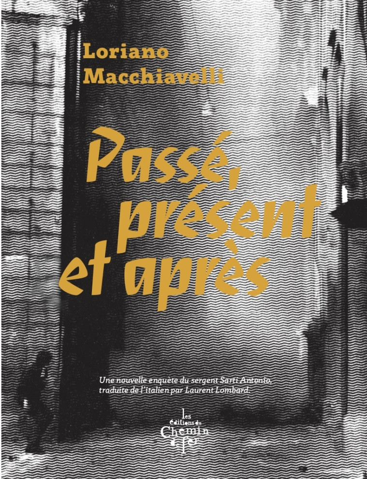 Passé, présent et après - Loriano Macchiavelli - CHEMIN FER