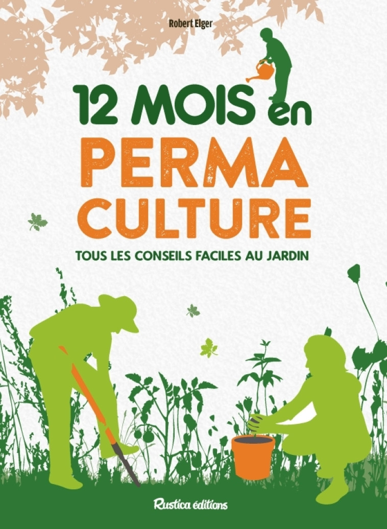 12 mois en permaculture - Robert Elger - RUSTICA