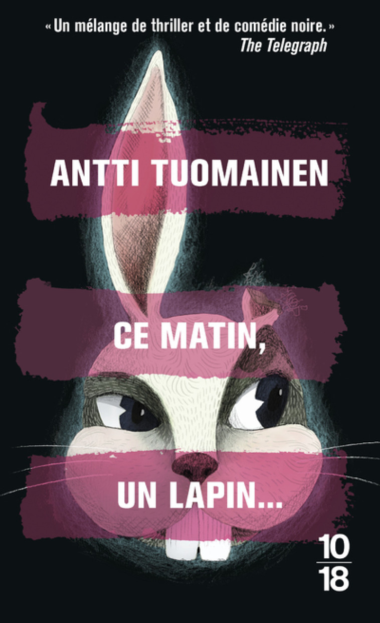 Ce matin, un lapin... - Antti Tuomainen - 10 X 18