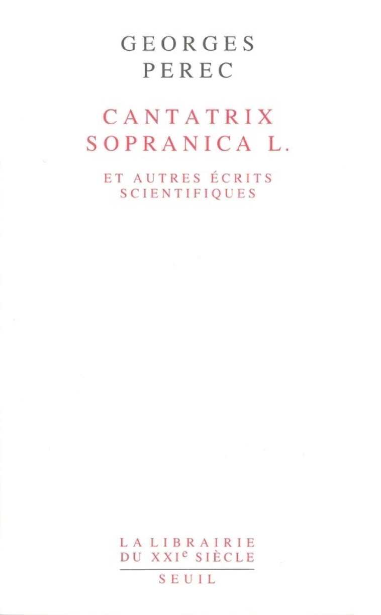 Cantatrix Sopranica L. et autres écrits scientifiques - Georges Perec - SEUIL