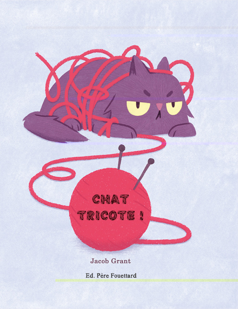 Chat tricote ! - Jacob Grant - PERE FOUETTARD