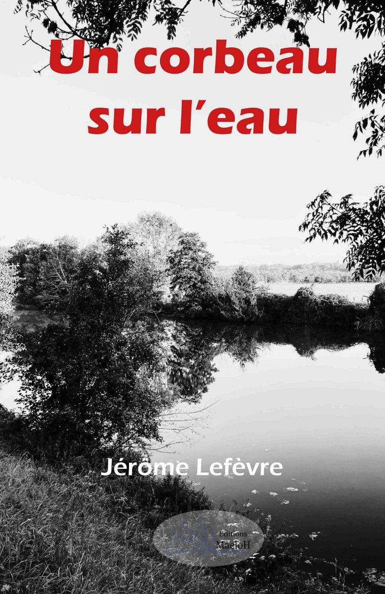 Un corbeau sur l'eau - Jérome Lefèvre - MAELOH