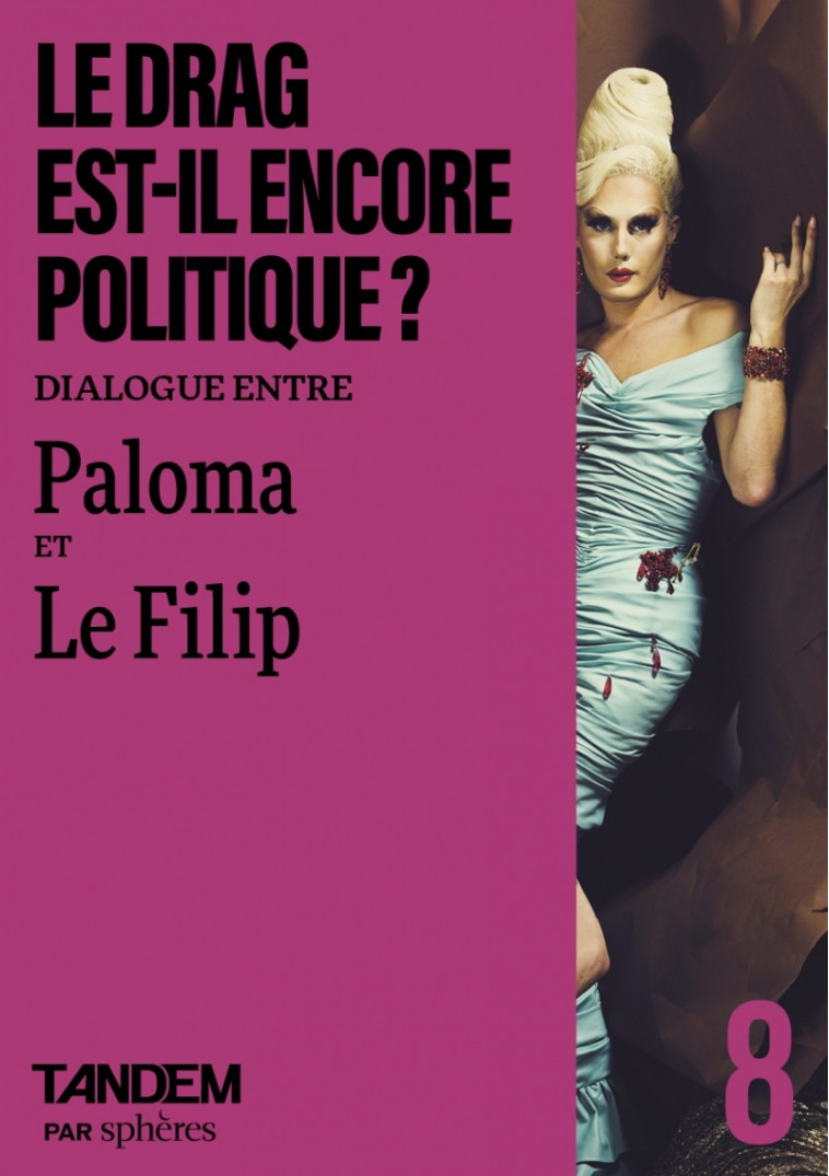 Le drag est-il encore politique ? - Dialogue entre Paloma et -  Collectif - SPHERES