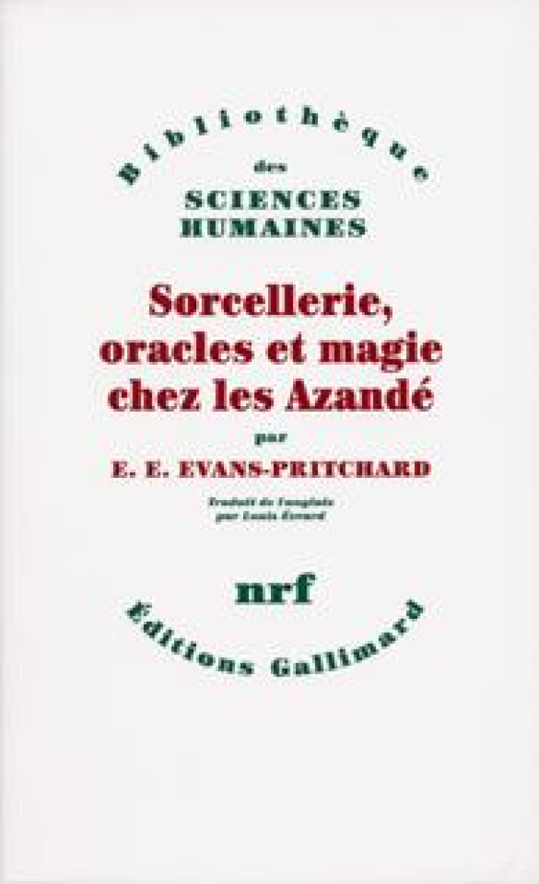 Sorcellerie, oracles et magie chez les Azandé - E.E. Evans-Pritchard - GALLIMARD