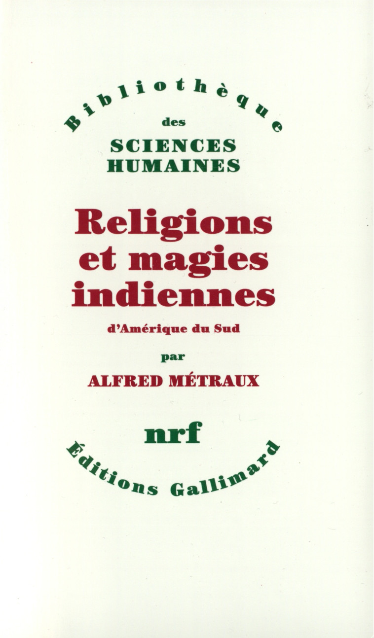 Religions et magies indiennes d'Amérique du Sud - Alfred Métraux - GALLIMARD