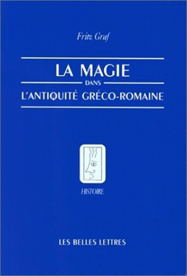 La Magie dans l'Antiquité gréco-romaine - Fritz Graf - BELLES LETTRES