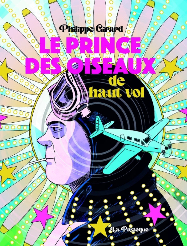 Le prince des oiseaux de haut vol - Philippe Girard - PASTEQUE