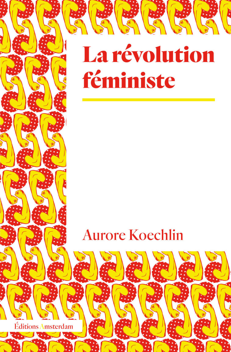 La Révolution Féministe - Aurore Koechlin - AMSTERDAM