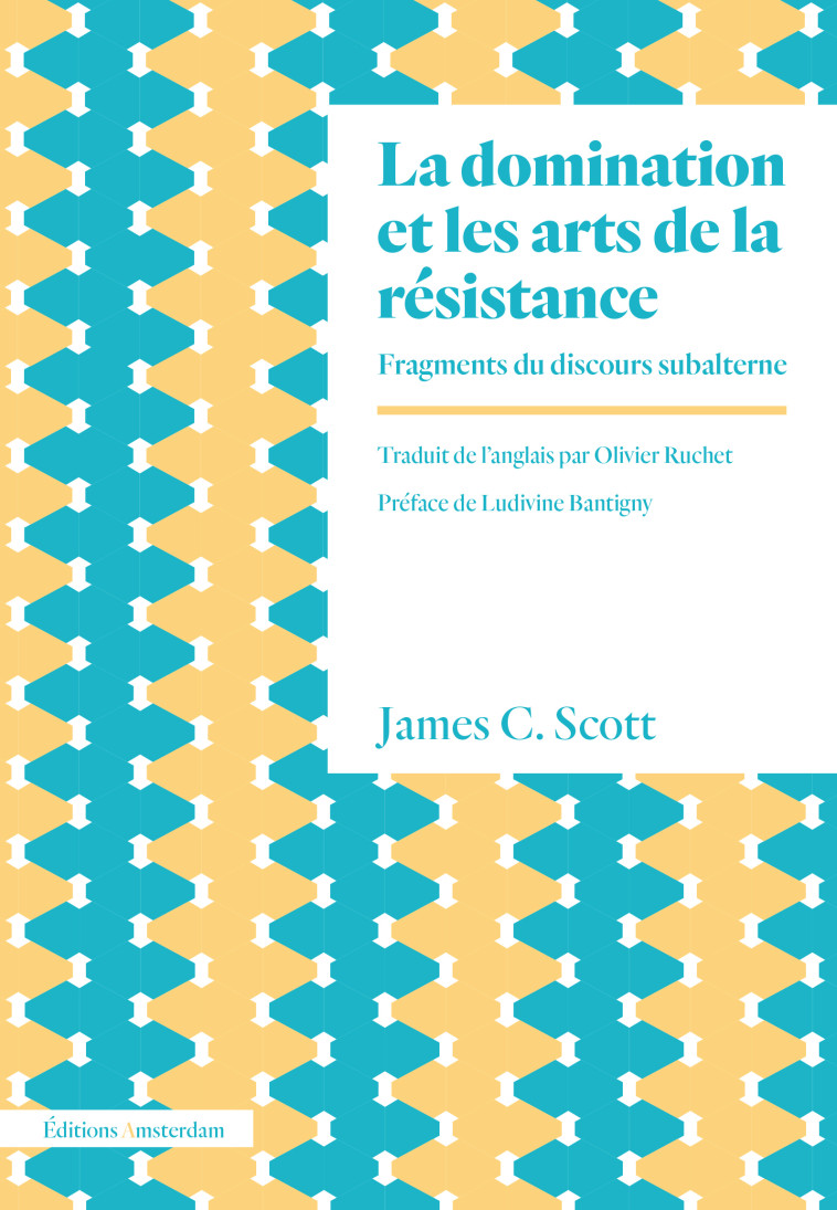 La Domination et les arts de la résistance. - James C. SCOTT - AMSTERDAM