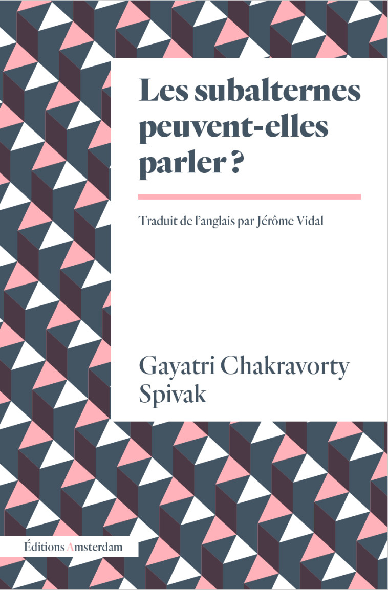 Les Subalternes peuvent-elles parler ? - Gayatri Chakravorty Spivak - AMSTERDAM