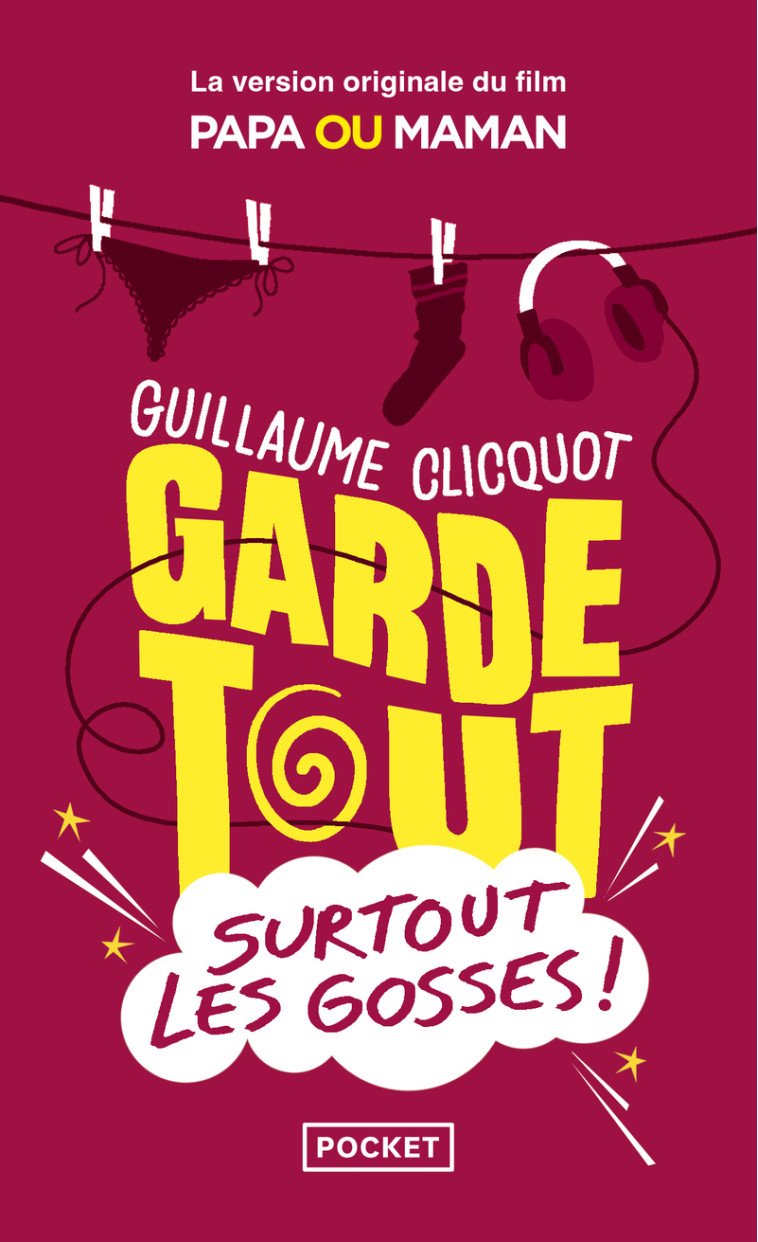 Garde tout, surtout les gosses ! - Guillaume Clicquot - POCKET