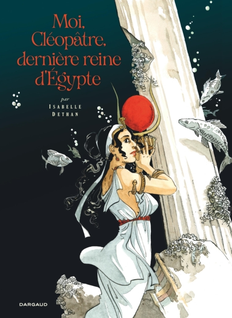 Moi, Cléopâtre, dernière reine d'Égypte -  Dethan Isabelle - DARGAUD