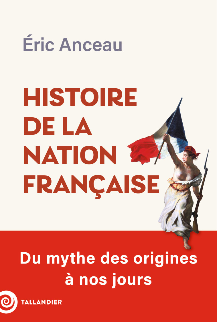 Histoire de la nation française - Eric Anceau - TALLANDIER