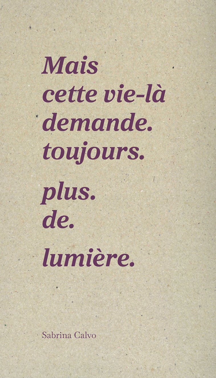 Mais cette vie-là demande. toujours. plus. de. lumière. - SABRINA CALVO - DU COMMUN