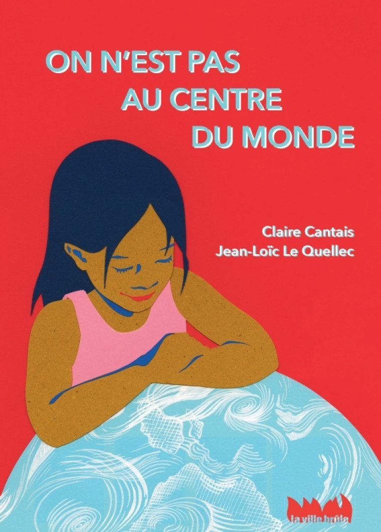 On n'est pas au centre du monde - Jean-Loïc Le Quellec - VILLE BRULE