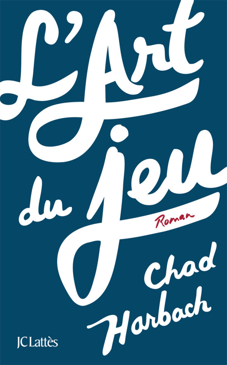 L'art du jeu - Chad Harbach - LATTES