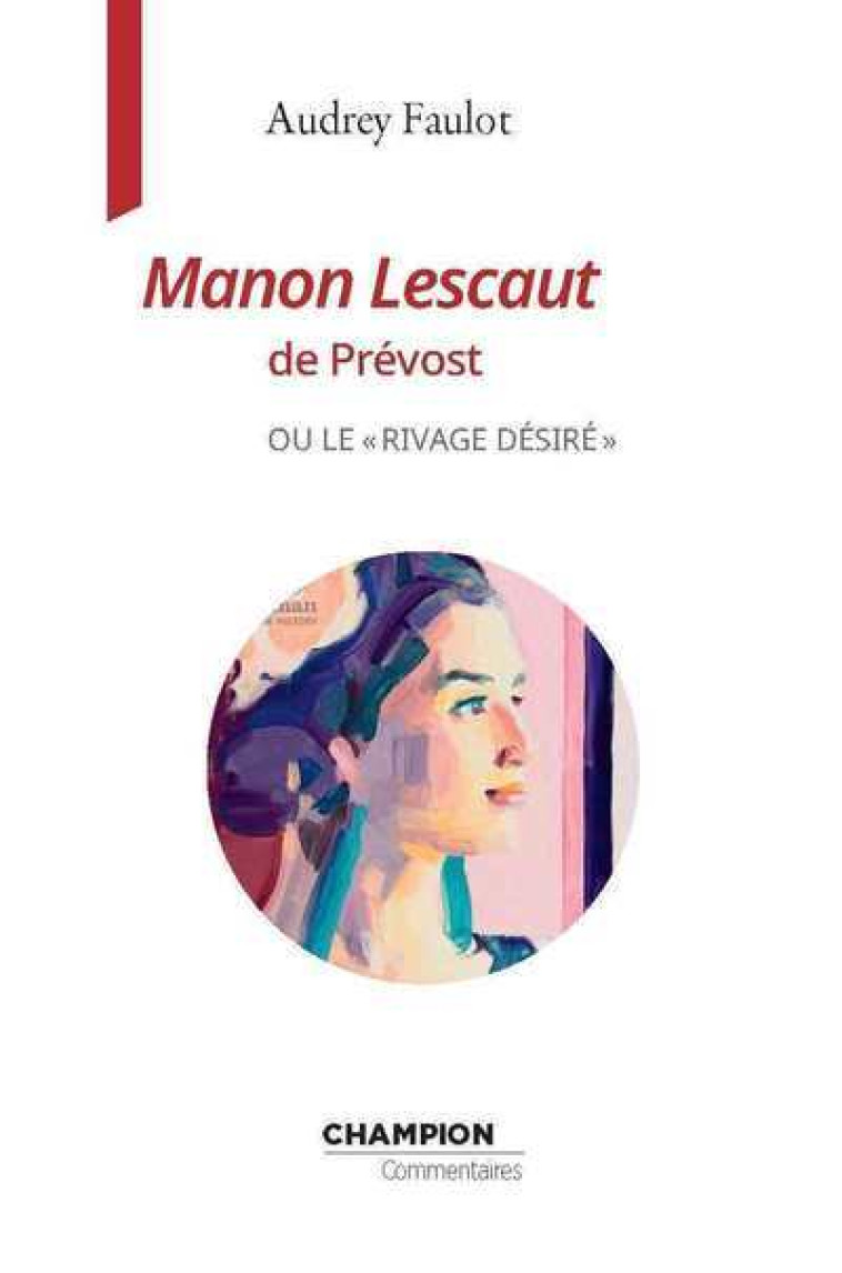 Manon Lescaut de l'Abbé Prévost ou le rivage désiré - Audrey Faulot - CHAMPION