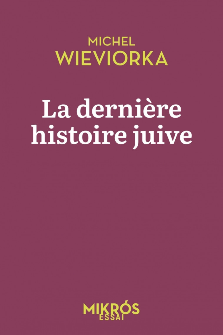 La dernière histoire juive - Michel Wieviorka - DE L AUBE