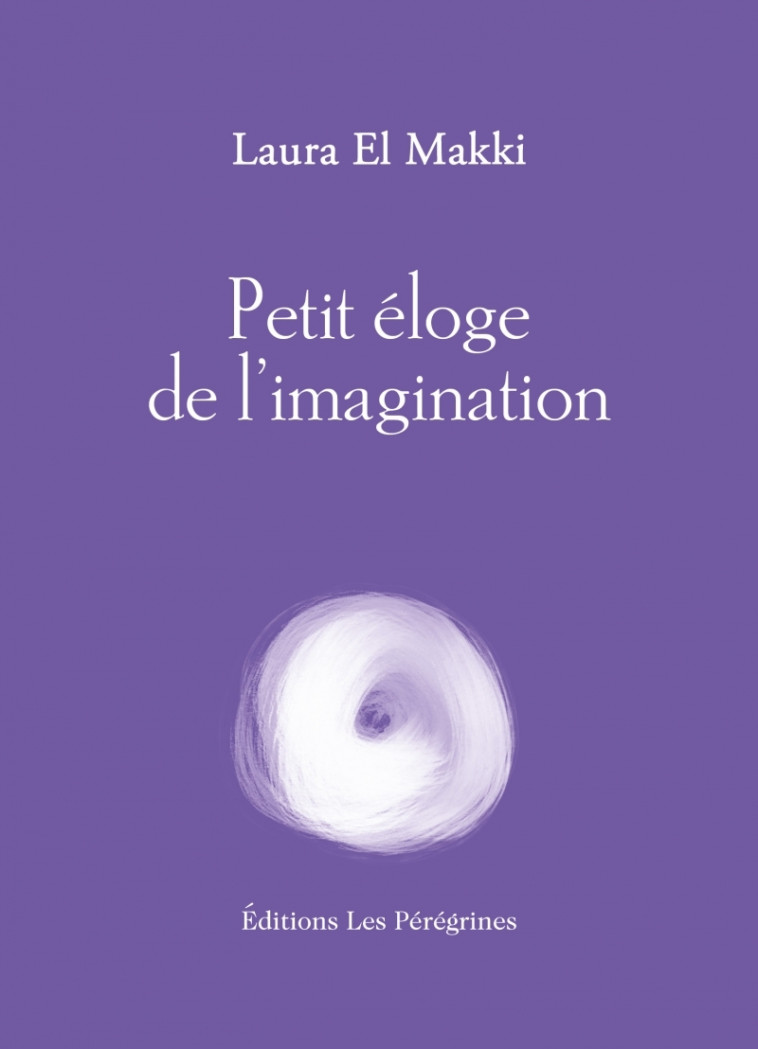 Petit éloge de l'imagination - Laura El Makki - LES PEREGRINES