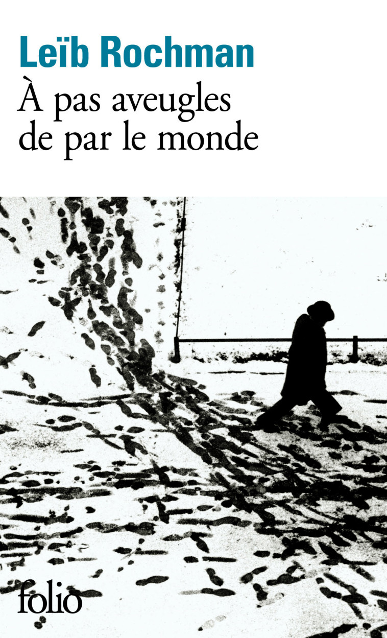 À pas aveugles de par le monde - Leïb Rochman - FOLIO