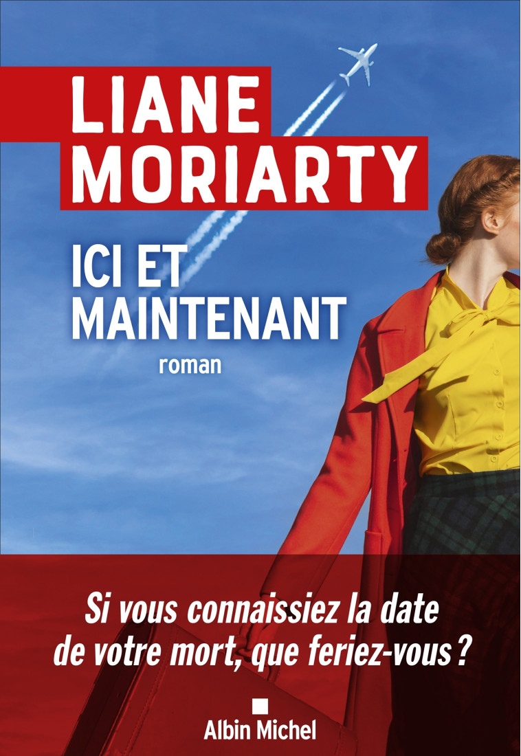 Ici et maintenant - Liane Moriarty - ALBIN MICHEL