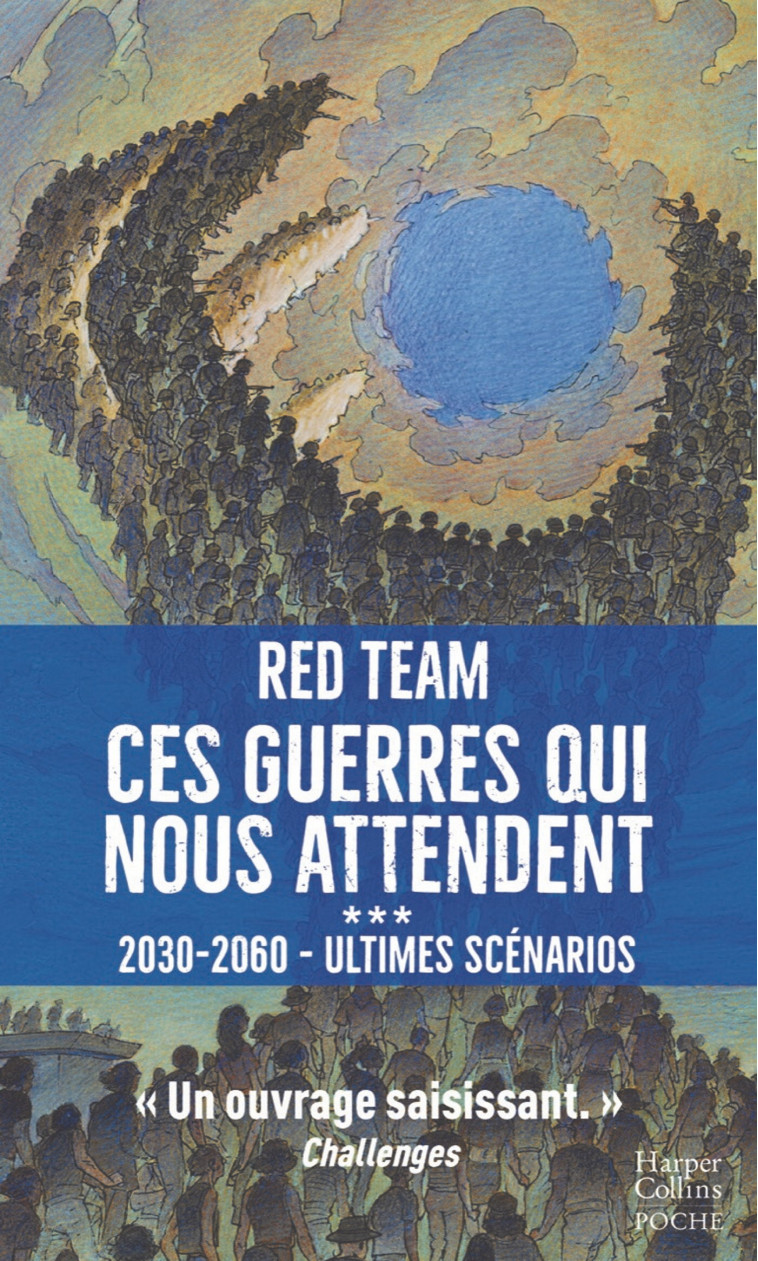 Ces guerres qui nous attendent (2030-2060) - Ultimes scénarios -  La Red Team - HARPERCOLLINS