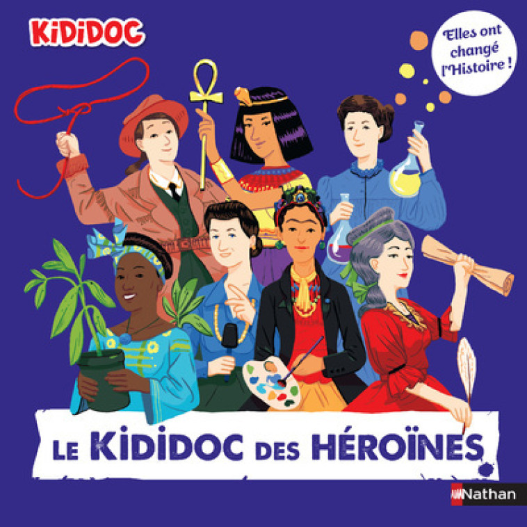 Le Kididoc des héroïnes - Elles ont changé l'Histoire ! - Priscille Lamure - NATHAN