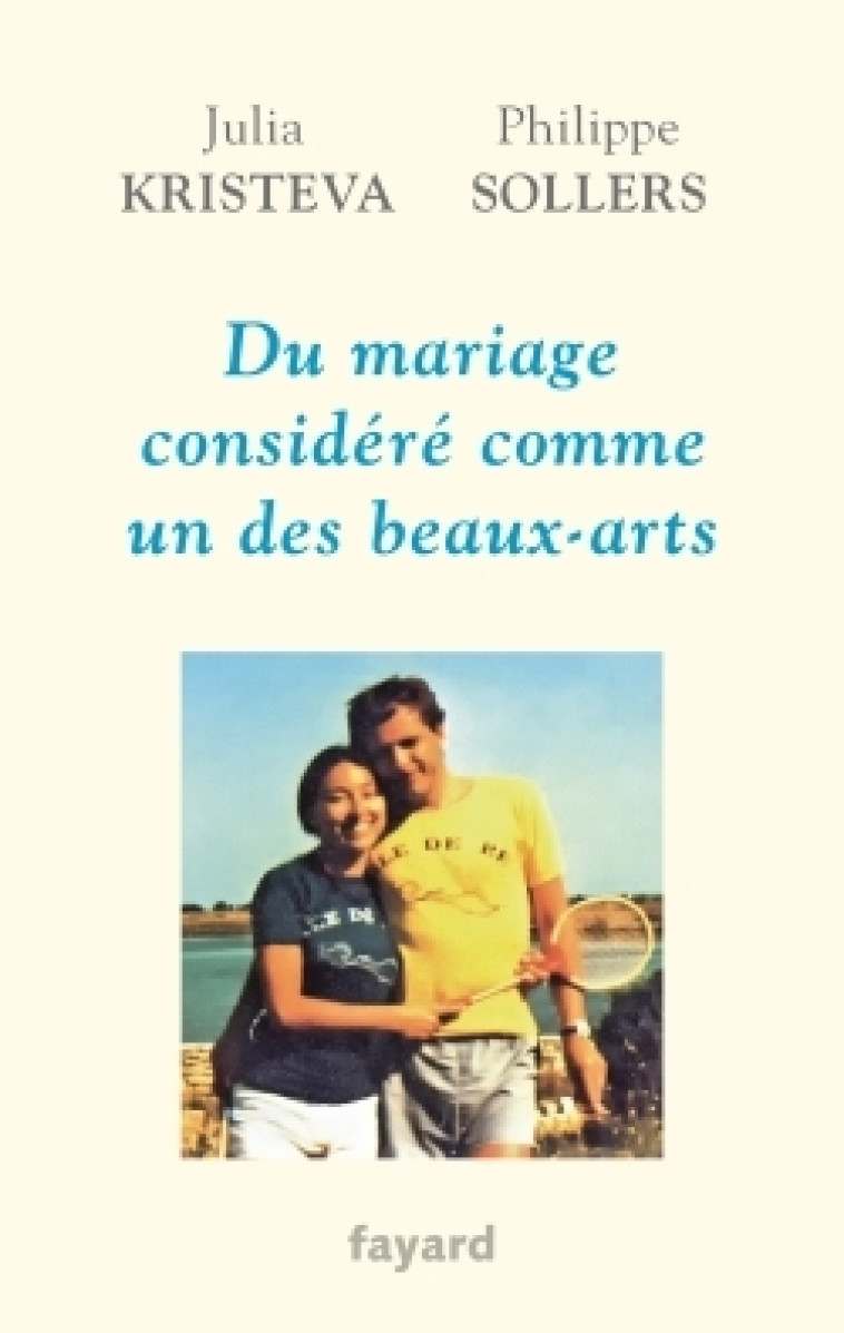 Du mariage considéré comme un des beaux-arts - Julia Kristeva - FAYARD