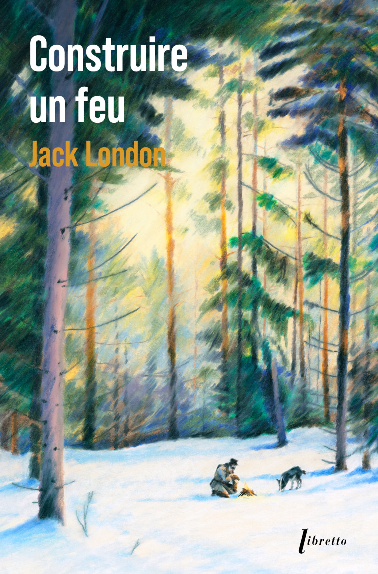 Construire un feu - Ed limitée -  Collector - london,  LONDON JACK, Jack London, Jack London - LIBRETTO