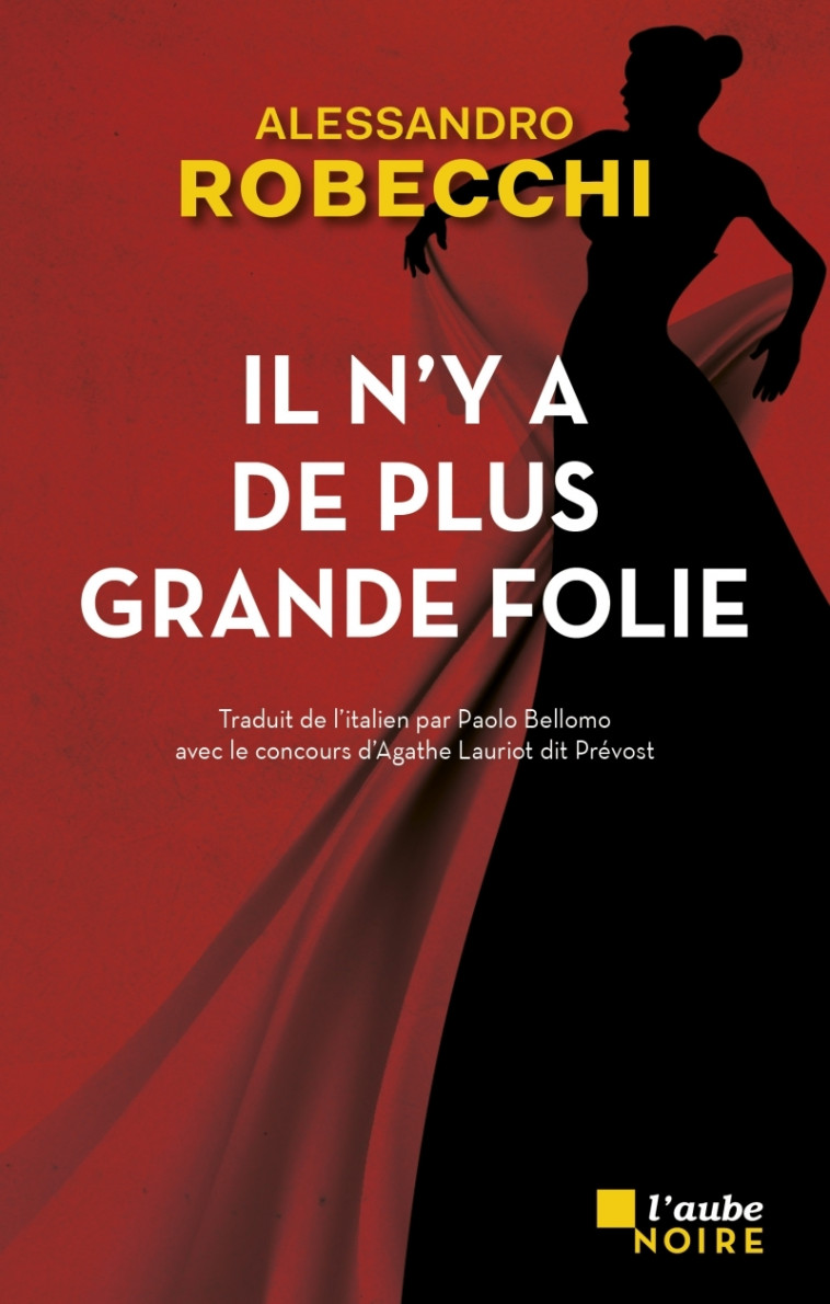 Il n'y a de plus grande folie - Alessandro ROBECCHI, Paolo BELLOMO, Agathe LAURIOT DIT PRÉVOST - DE L AUBE