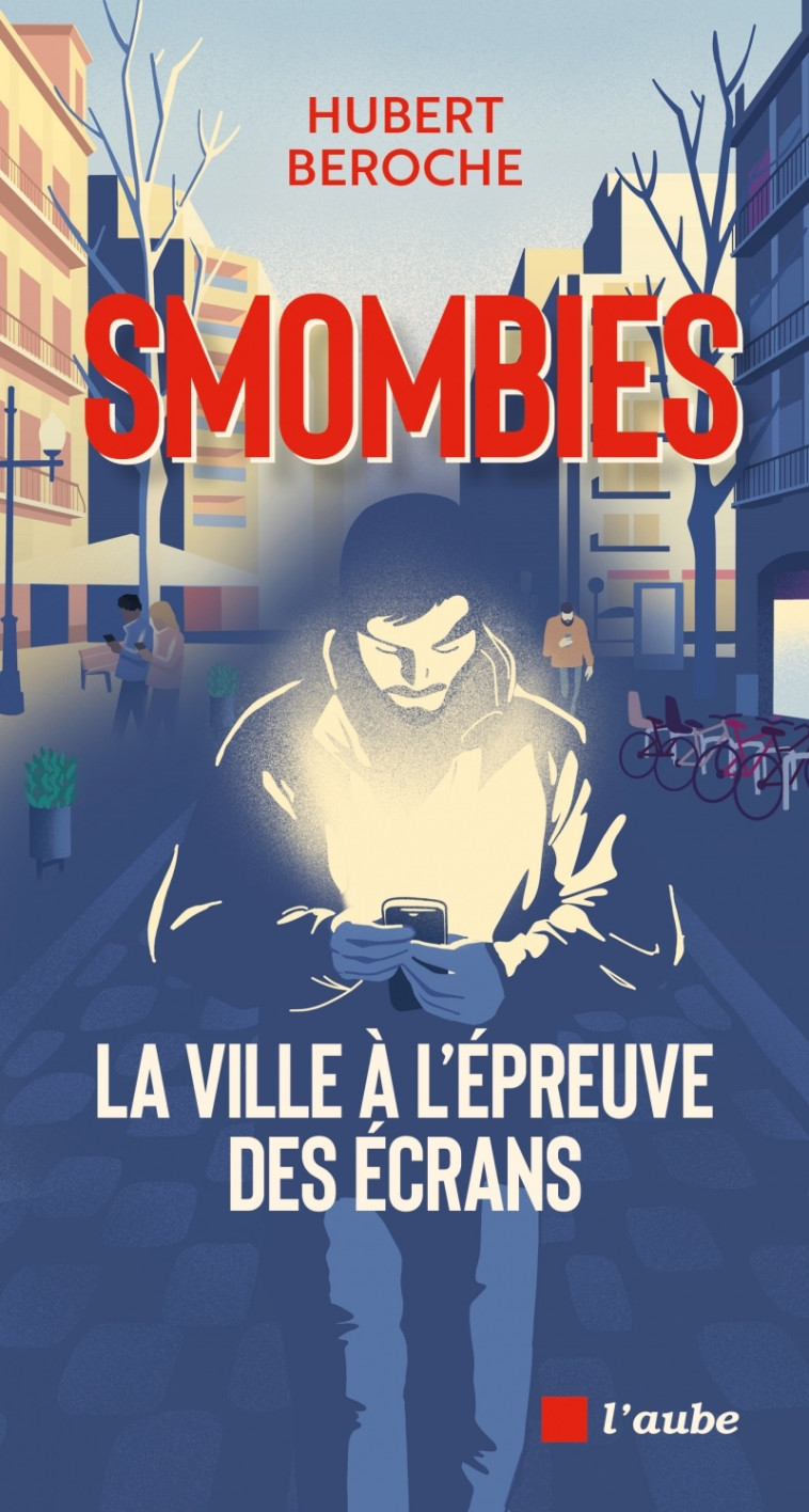 Smombies : la ville à l'épreuve des écrans - Hubert BEROCHE - DE L AUBE