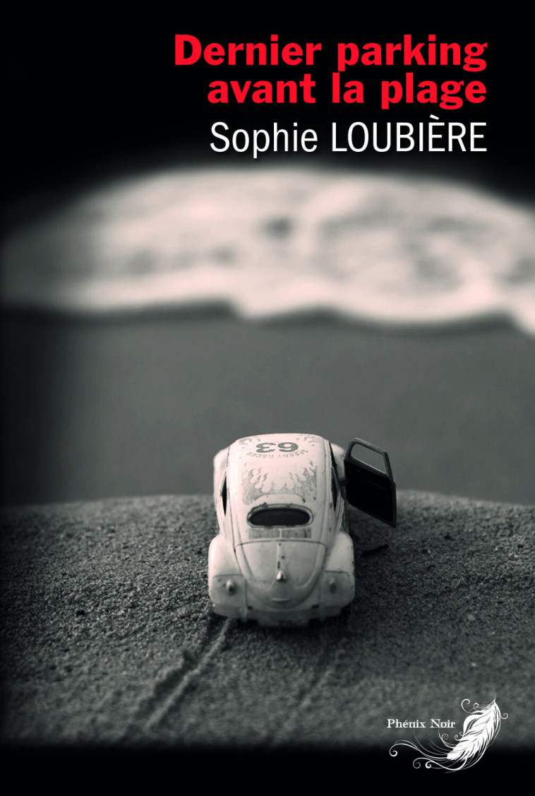 Dernier parking avant la plage - SOPHIE LOUBIERE - PHENIX NOIR