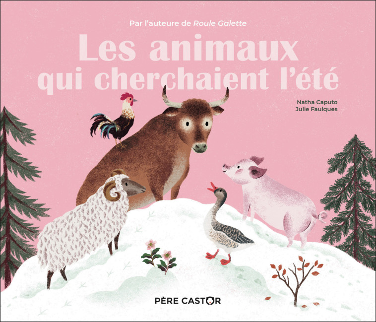 Les animaux qui cherchaient l'été - Natha Caputo, Julie Faulques - PERE CASTOR