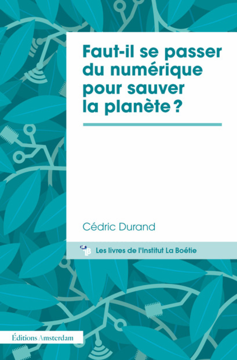 Faut-il se passer du numérique pour sauver la planète ? - Cédric Durand, Cédric Durand - AMSTERDAM