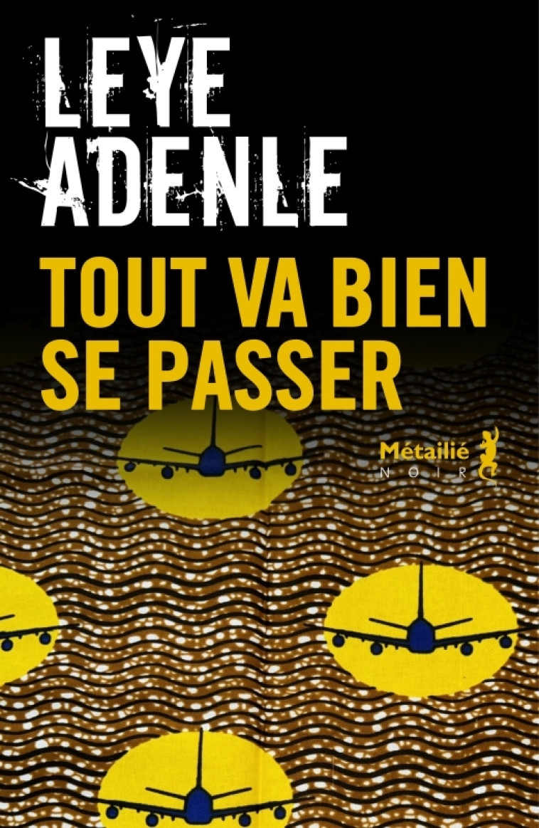 Tout va bien se passer - Leye Adenle - METAILIE