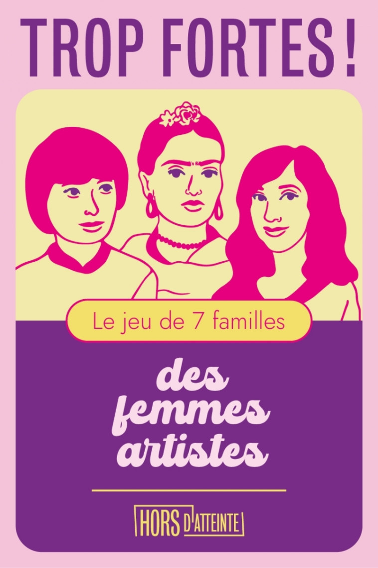 Trop fortes ! - Le jeu de 7 familles des femmes artistes - RAMOGNINO LUCIE - HORS D ATTEINTE