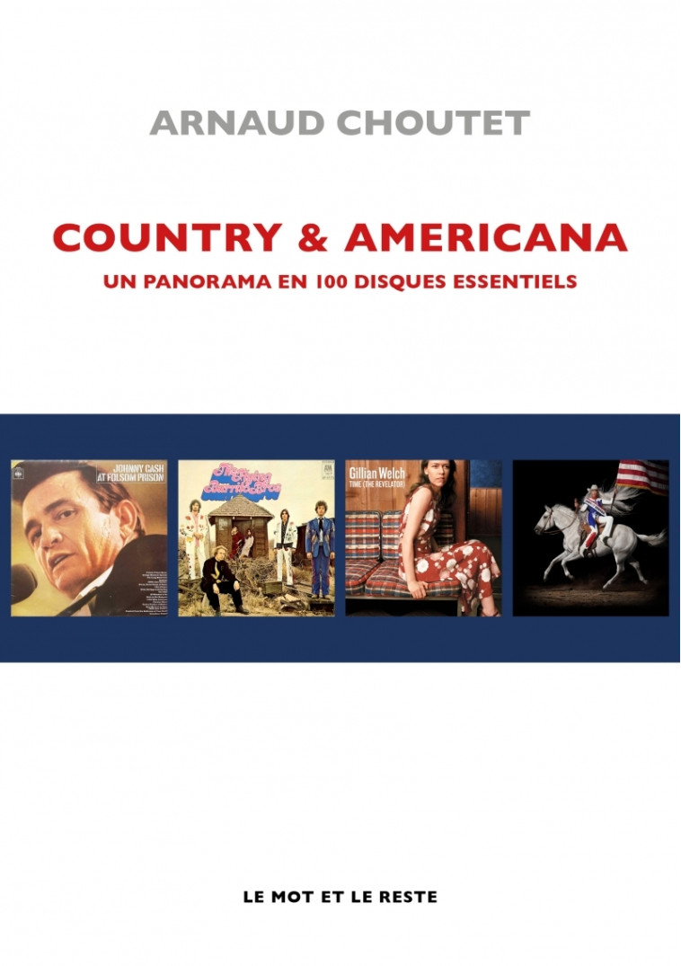 Country & Americana - Un panorama en 100 disques essentiels - CHOUTET ARNAUD - MOT ET LE RESTE