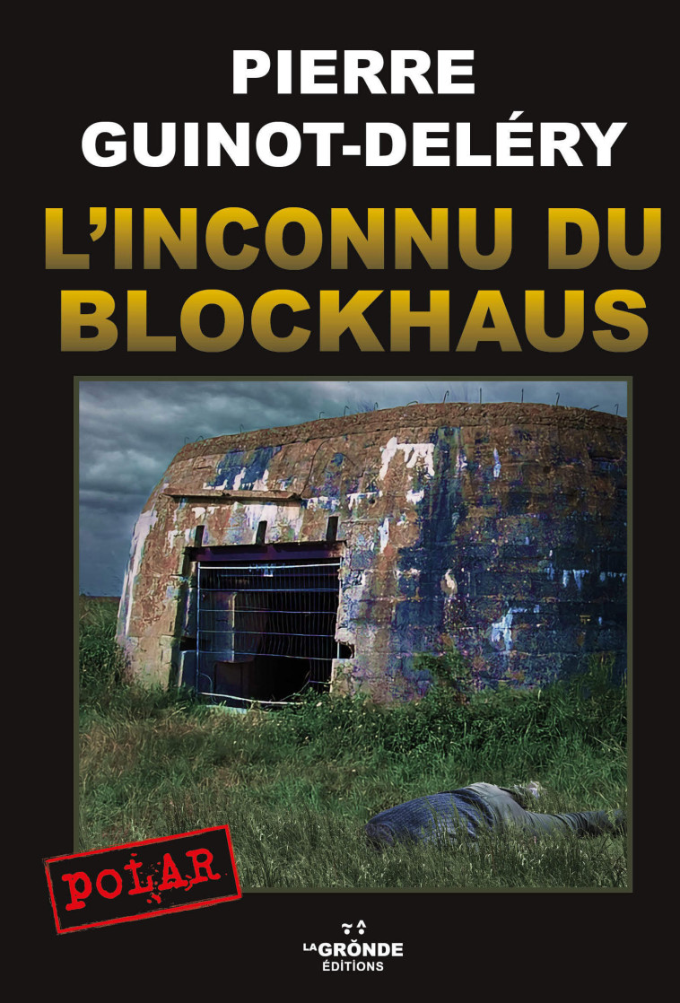 L'INCONNU DU BLOCKHAUS - Pierre Guinot-Deléry - GRONDE