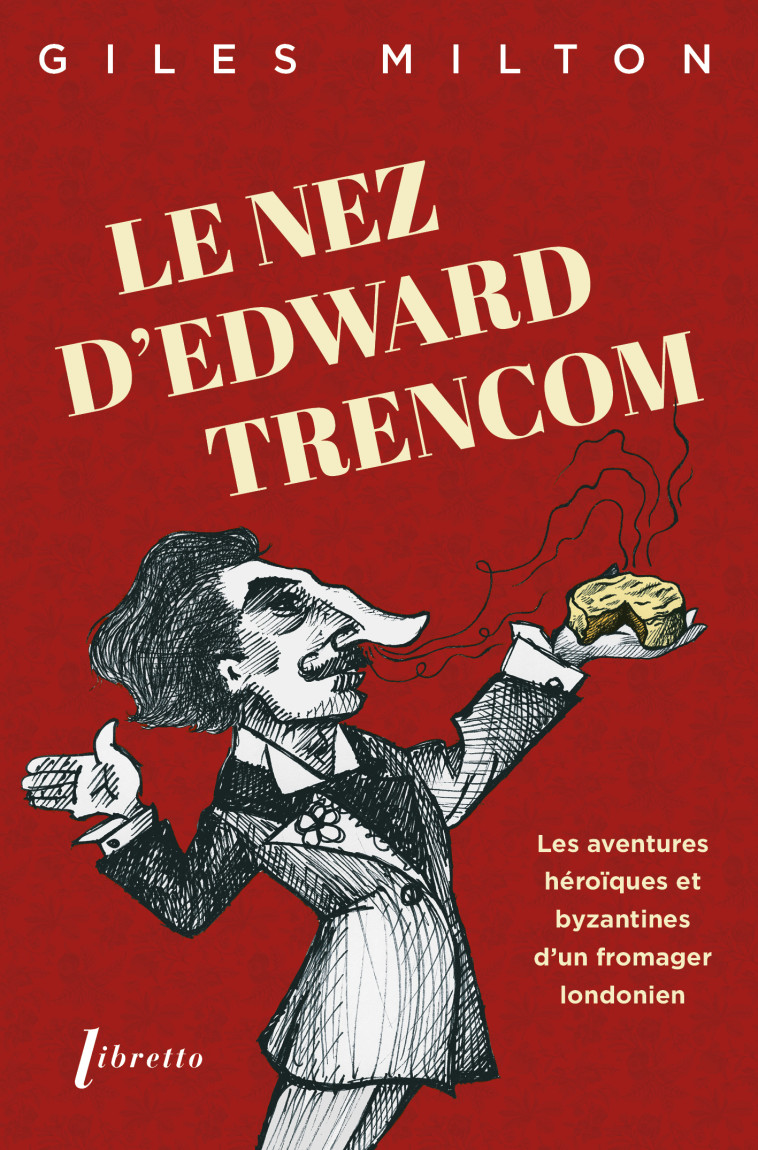 Le nez d'Edward Trencom -  MILTON Giles - LIBRETTO