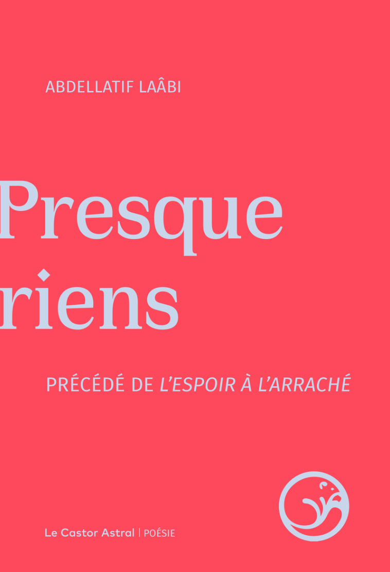 Presque riens précédé de l'espoir à l'arraché - Abdellatif Laâbi - CASTOR ASTRAL